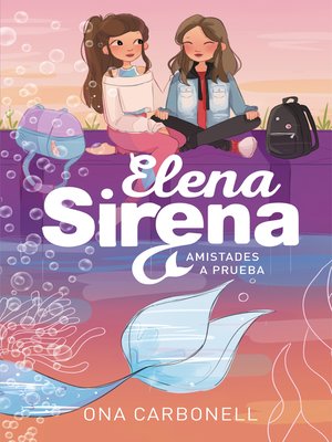 cover image of Elena Sirena 2--Amistades a prueba